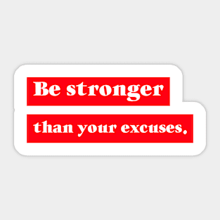 Be Better than your Excuses Sticker